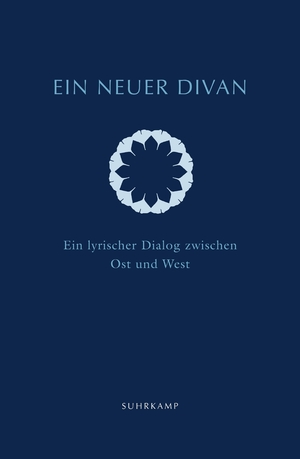 ISBN 9783518428726: Ein neuer Divan – Ein lyrischer Dialog zwischen Ost und West