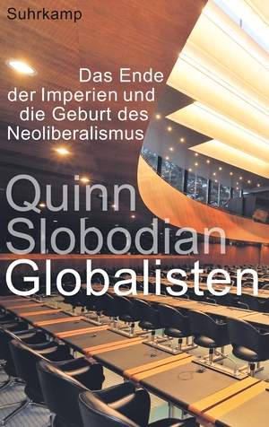 ISBN 9783518429037: Globalisten – Das Ende der Imperien und die Geburt des Neoliberalismus