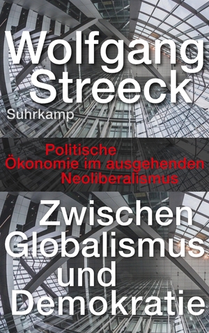 ISBN 9783518429686: Zwischen Globalismus und Demokratie – Politische Ökonomie im ausgehenden Neoliberalismus