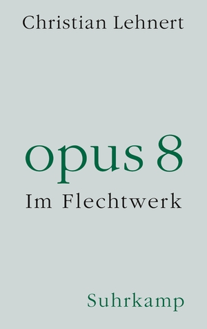 ISBN 9783518430583: opus 8 – Im Flechtwerk