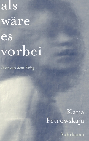 ISBN 9783518432341: Als wäre es vorbei | Texte aus dem Krieg Mit vielen Abbildungen | Katja Petrowskaja | Buch | 220 S. | Deutsch | 2025 | Suhrkamp Verlag AG | EAN 9783518432341