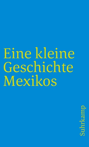 ISBN 9783518456217: Eine kleine Geschichte Mexikos