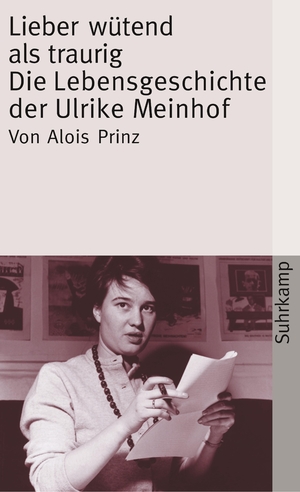 ISBN 9783518457252: Lieber wütend als traurig: Die Lebensgeschichte der Ulrike Marie Meinhof (suhrkamp taschenbuch) die Lebensgeschichte der Ulrike Marie Meinhof