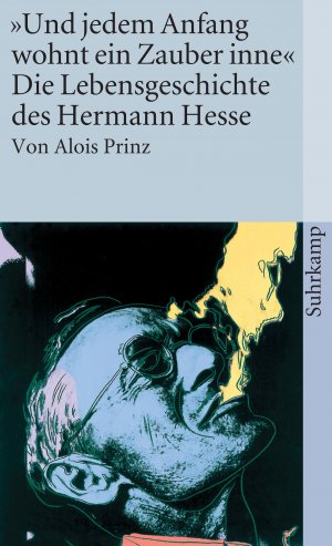 gebrauchtes Buch – Alois Prinz – "Und jedem Anfang wohnt ein Zauber inne". Die Lebensgeschichte des Hermann Hesse