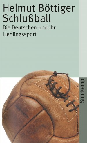 ISBN 9783518457634: Schlußball / Schlussball - Die Deutschen und ihr Lieblingssport