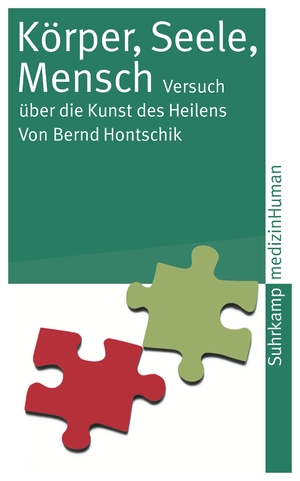 ISBN 9783518458181: Körper, Seele, Mensch: Versuch über die Kunst des Heilens (medizinHuman)