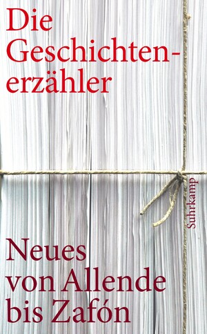 ISBN 9783518460009: Die Geschichtenerzähler - Neues und Unbekanntes von Allende bis Zafón