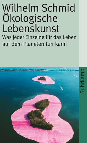 ISBN 9783518460344: Ökologische Lebenskunst – Was jeder Einzelne für das Leben auf dem Planeten tun kann