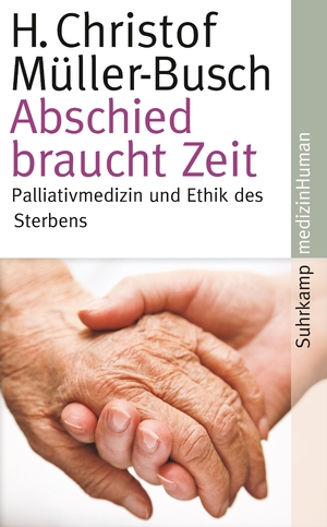 ISBN 9783518463680: Abschied braucht Zeit – Palliativmedizin und Ethik des Sterbens