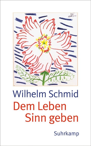 gebrauchtes Buch – Wilhelm Schmid – Dem Leben Sinn geben - Von der Lebenskunst im Umgang mit Anderen und der Welt