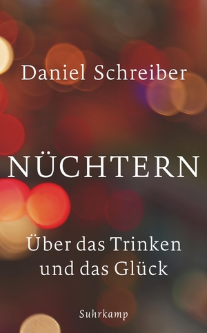 gebrauchtes Buch – Daniel Schreiber – Nüchtern: Über das Trinken und das Glück (suhrkamp taschenbuch) Über das Trinken und das Glück