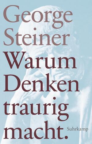 ISBN 9783518467336: Warum Denken traurig macht – Zehn (mögliche) Gründe. Geschenkausgabe