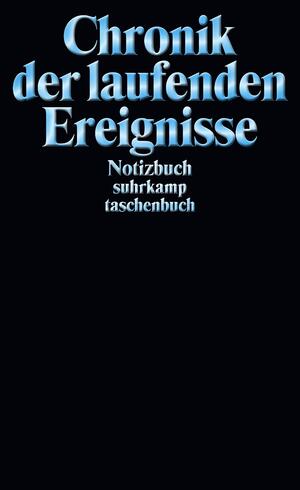 neues Buch – Notizbuch suhrkamp taschenbuch / Chronik der laufenden Ereignisse