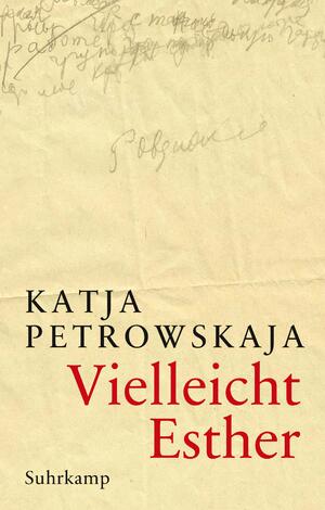 neues Buch – Katja Petrowskaja – Vielleicht Esther - Geschenkausgabe