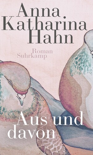 gebrauchtes Buch – Anna Katharina Hahn – Aus und davon: Roman (suhrkamp taschenbuch)