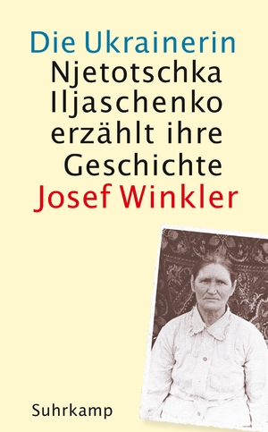 gebrauchtes Buch – Josef Winkler – Die Ukrainerin - Njetotschka Iljaschenko erzählt ihre Geschichte