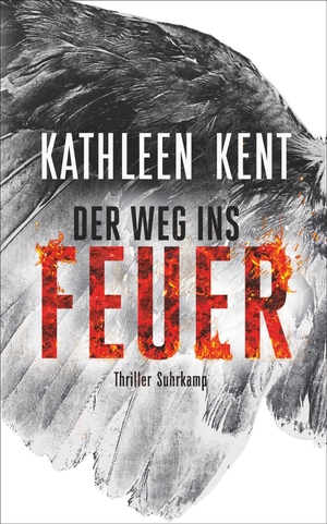 gebrauchtes Buch – Kathleen Kent – Der Weg ins Feuer: Thriller | »Wo der Teufel nichts mehr ausrichtet, schickt er eine Frau.« (Betty-Rhyzyk-Serie)