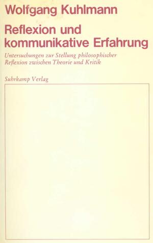 ISBN 9783518574409: Reflexion und kommunikative Erfahrung – Untersuchungen zur Stellung philosophischer Reflexion zwischen Theorie und Kritik