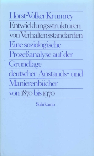 ISBN 9783518576908: Entwicklungsstrukturen von Verhaltensstandarden – Eine soziologische Prozeßanalyse auf der Grundlage deutscher Anstands- und Manierenbücher von 1870 bis 1970