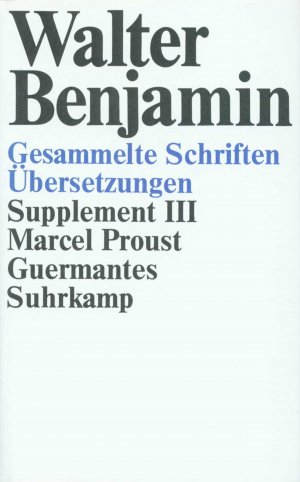 ISBN 9783518578766: Gesammelte Schriften: Supplement III. Marcel Proust, Guermantes / Marcel Proust. Übers. von Walter Benjamin u. Franz Hessel. [Hrsg. von Hella Tiedemann-Bartels]