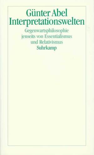 ISBN 9783518581346: Interpretationswelten – Gegenwartsphilosophie jenseits von Essentialismus und Relativismus