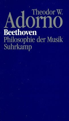 ISBN 9783518581667: Nachgelassene Schriften., [...]: Abt. 1. Fragment gebliebene Schriften Bd. 1: Beethoven : Philosophie der Musik ; Fragmente und Texte / Theodor W. Adorno. Hrsg. von Rolf Tiedemann