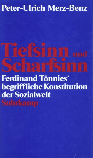 ISBN 9783518581865: Tiefsinn und Scharfsinn - Ferdinand Tönnies' begriffliche Konstitution der Sozialwelt