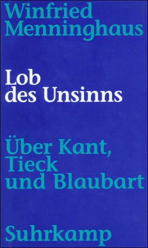 ISBN 9783518582008: Lob des Unsinns - Über Kant, Tieck und das Märchen vom Blaubart