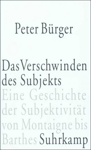 ISBN 9783518582626: Das Verschwinden des Subjekts – Eine Geschichte der Subjektivität von Montaigne bis Barthes