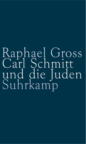 neues Buch – Raphael Gross – Carl Schmitt und die Juden