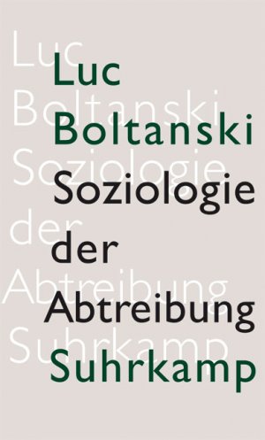 ISBN 9783518584750: Soziologie der Abtreibung : zur Lage des fötalen Lebens