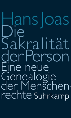neues Buch – Hans Joas – Die Sakralität der Person neues Buch – Hans Joas – Die Sakralität der Person