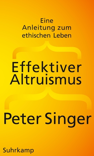 ISBN 9783518586884: Effektiver Altruismus - Eine Anleitung zum ethischen Leben