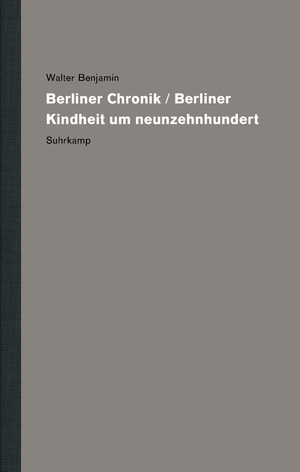 ISBN 9783518587287: Werke und Nachlaß. Kritische Gesamtausgabe – Band 11: Berliner Chronik / Berliner Kindheit um neunzehnhundert