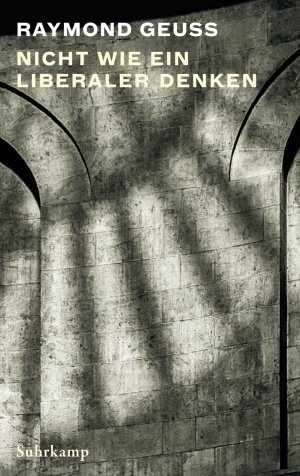 ISBN 9783518587980: Nicht wie ein Liberaler denken