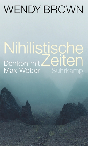 gebrauchtes Buch – Wendy Brown – Nihilistische Zeiten. Denken mit Max Weber