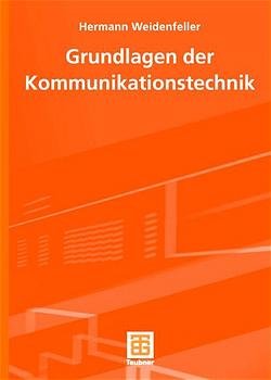 Hermann Weidenfeller (Autor, Herausgeber), Jrgen Meins (Herausgeber), Rainer Scheithauer (Herausgeber) - Grundlagen der Kommunikationstechnik