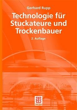 ISBN 9783519159155: Technologie für Stuckateure und Trockenbauer - Mit Lernfeldern, mit Fachrechnen und -zeichnen