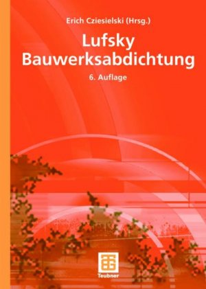 ISBN 9783519452263: Lufsky Bauwerksabdichtung Cziesielski, Erich; Klopfer, Heinz; Lohmeyer, Gottfried C O; Ruhnau, Ralf; Schlicht, Jürgen; Specht, Manfred; Stauch, Detlef; Merkel, Holger and Bonk, Michael