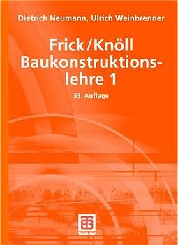 gebrauchtes Buch – Dietrich Neumann Ulrich Weinbrenner Frick Knöll – Frick/Knöll, Baukonstruktionslehre 1 (Gebundene Ausgabe)  von Dietrich Neumann (Autor), Ulrich Weinbrenner