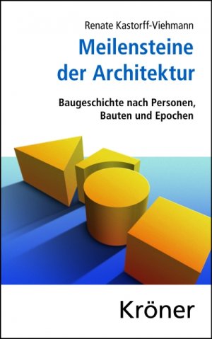 ISBN 9783520347015: Meilensteine der Architektur - Baugeschichte nach Personen, Bauten und Epochen