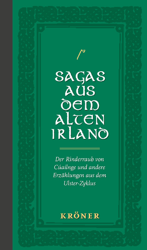 ISBN 9783520619013: Sagas aus dem Alten Irland - Der Rinderraub von Cúailnge und andere Erzählungen aus dem Ulster-Zyklus