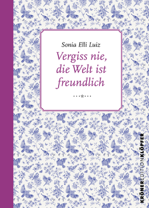 ISBN 9783520771032: Vergiss nie, die Welt ist freundlich – Eine fast wahre Geschichte über das Leben