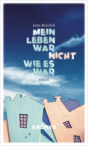 ISBN 9783520913012: Mein Leben war nicht, wie es war / Essay / Jutta Reichelt / Buch / 220 S. / Deutsch / 2024 / Kroener Alfred GmbH + Co. / EAN 9783520913012