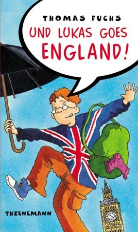 ISBN 9783522174817: Und Lukas goes England!. Thomas Fuchs. Mit Bildern von Barbara Scholz