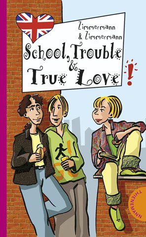 ISBN 9783522178075: School, Trouble & True Love