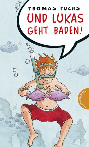 ISBN 9783522178105: Und Lukas geht baden!