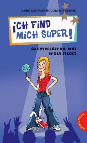 ISBN 9783522178570: Ich find mich super!: So entdeckst du, was in dir steckt (Heiße Tipps & coole Tricks)