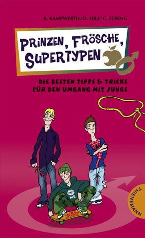 ISBN 9783522179867: Prinzen, Frösche, Supertypen: Die besten Tipps und Tricks für den Umgang mit Jungs. So ticken Jungs / Schnapp ihn dir