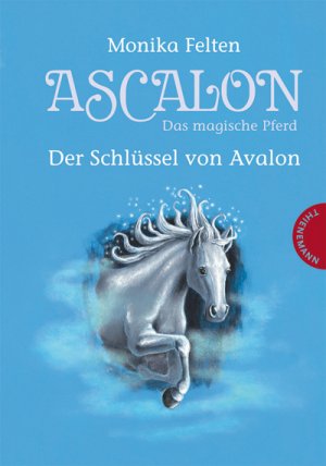 ISBN 9783522180467: Ascalon – Das magische Pferd. Der Schlüssel von Avalon